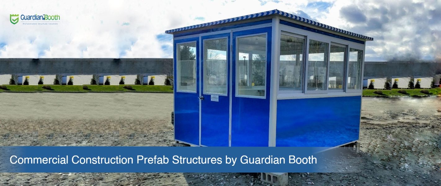 Prefab Booths Built To Keep Your Construction Site Secure